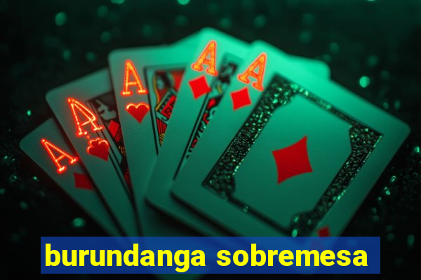 burundanga sobremesa